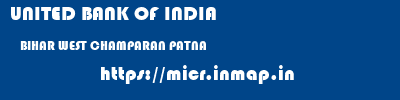 UNITED BANK OF INDIA  BIHAR WEST CHAMPARAN PATNA   micr code